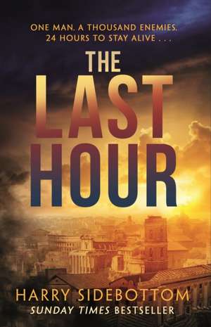 The Last Hour de Harry Sidebottom