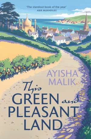 This Green and Pleasant Land de Ayisha Malik