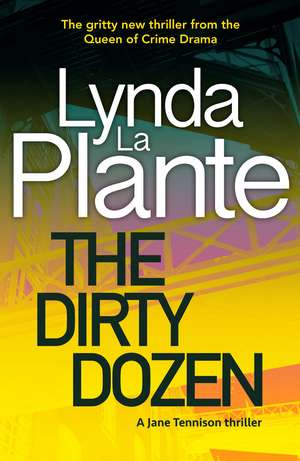 The Dirty Dozen de Lynda La Plante