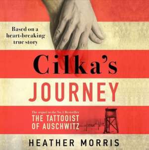 Morris, H: Cilka's Journey de Heather Morris