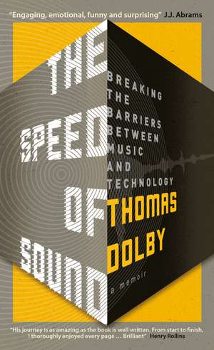 The Speed of Sound: Breaking the Barriers between Music and Technology: A Memoir de Thomas Dolby