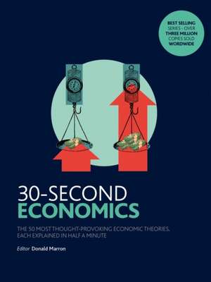 30-Second Economics: The 50 Most Thought-Provoking Economic Theories, Each Explained in Half a Minute de Donald Marron