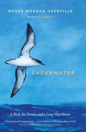 Shearwater: A Bird, an Ocean, and a Long Way Home de Roger Morgan-Grenville