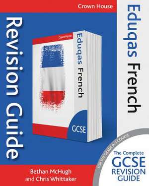 Eduqas GCSE Revision Guide French de Bethan Mchugh