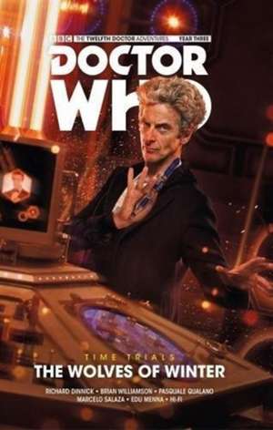 Doctor Who: The Twelfth Doctor - Time Trials Volume 2: The Wolves of Winter de Richard Dinnick