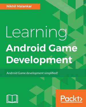 Learning Android Game Development de Nikhil Malankar