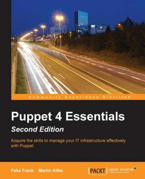 Puppet 4 Essentials, Second Edition de Felix Frank