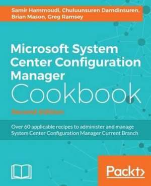 Microsoft System Center Configuration Manager Cookbook - Second Edition de Samir Hammoudi