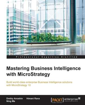 Mastering Business Intelligence with MicroStrategy de Dmitry Anoshin