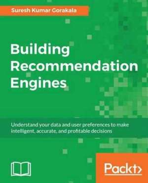 Building Recommendation Engines de Suresh Kumar Gorakala