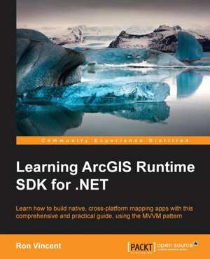 Learning Arcgis Runtime SDK for .Net de Ron Vincent