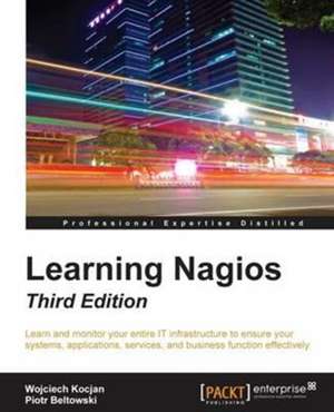 Learning Nagios, Third Edition de Wojciech Kocjan