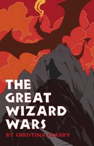 The Great Wizard Wars de Christina Clarry