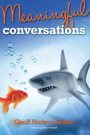 Meaningful Conversations de Geoff Hudson-Searle