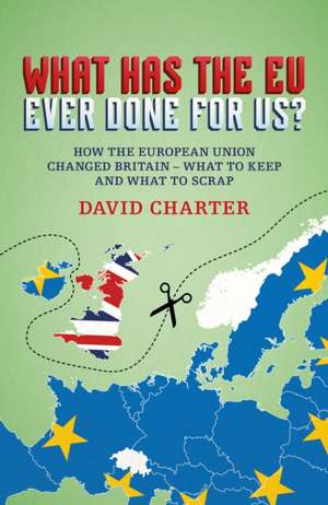 What Did the EU Ever Do for Us? de David Charter