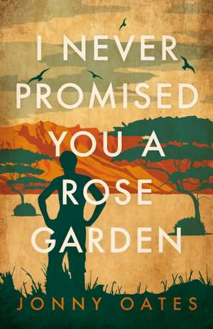 I Never Promised You a Rose Garden de Jonny Oates