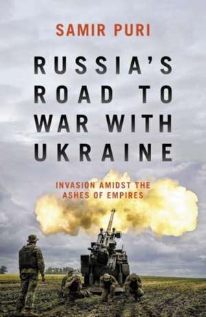 Russia's Road to War with Ukraine de Samir Puri