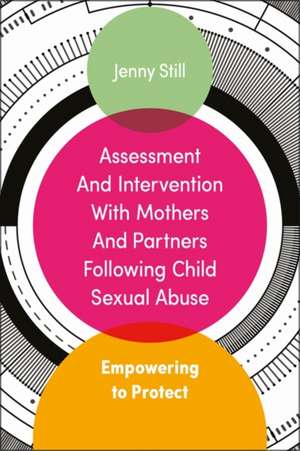 Assessment and Intervention with Mothers and Partners Following Child Sexual Abuse de Jenny Still