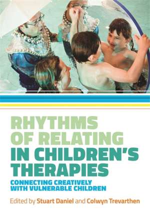 Rhythms of Relating in Children's Therapies de Stuart Daniel