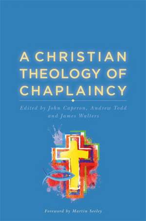 Chaplaincy and Christian Theology de John Caperon