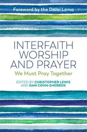 Interfaith Worship and Prayer de Daniel C Cohn-Sherbok