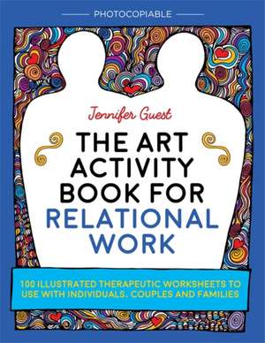 The Art Activity Book for Relational Work de Jennifer Guest