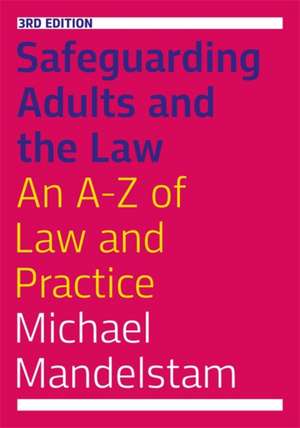 Safeguarding Adults and the Law, Third Edition de Michael Mandelstam