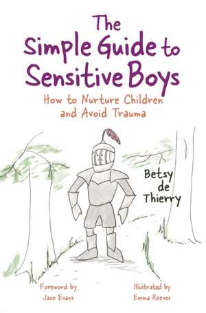 The Simple Guide to Sensitive Boys de Betsy De Thierry