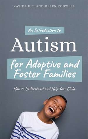 An Introduction to Autism for Adoptive and Foster Families de Katie Hunt