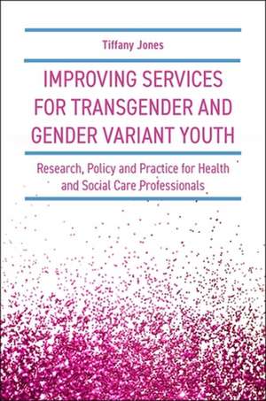 Improving Services for Transgender and Gender Variant Youth de Tiffany Jones