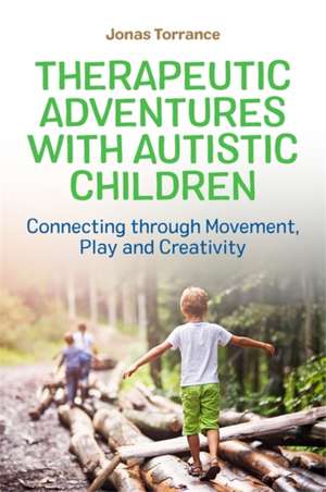 Therapeutic Adventures with Autistic Children de Jonas Torrance