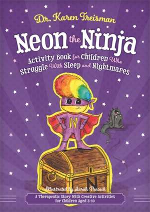 Neon the Ninja Activity Book for Children who Struggle with Sleep and Nightmares de Karen Treisman