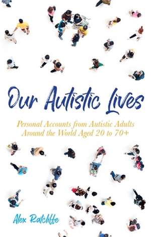 Our Autistic Lives de Alex Ratcliffe