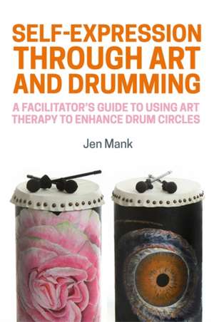 Self-Expression through Art and Drumming de Jen Mank