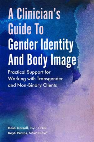 A Clinician's Guide to Gender Identity and Body Image de Heidi Dalzell