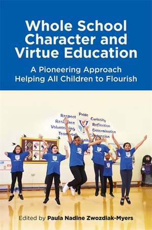 Whole School Character and Virtue Education de Paula Nadine Zwozdiak-Myers