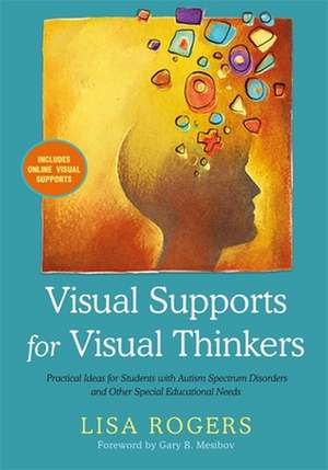 Visual Supports for Visual Thinkers de Lisa Rogers