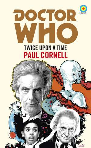 Doctor Who: Twice Upon a Time de Paul Cornell