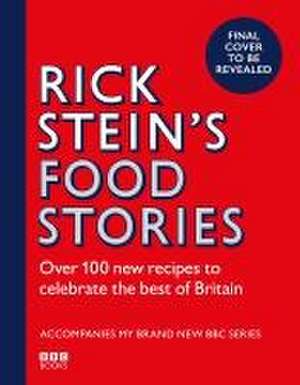 Rick Stein's Food Stories de Rick Stein