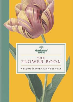 Gardeners' World: The Flower Book de Gardeners' World Magazine