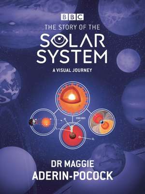 The Story of the Solar System: A Visual Journey de Maggie Aderin-Pocock