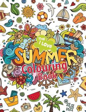 The I Love Summer Colouring Book! de Elizabeth James