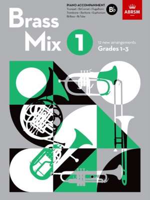 Brass Mix, Book 1, Piano Accompaniment B flat: 12 new arrangements for Brass, Grades 1-3 de ABRSM