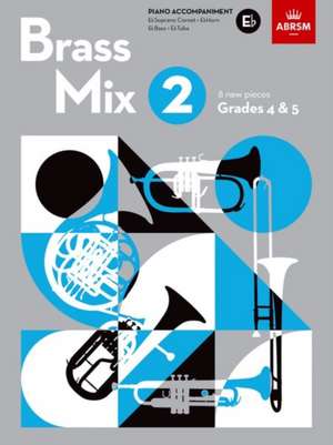 Brass Mix, Book 2, Piano Accompaniment E flat: 8 new pieces for Brass, Grades 4 & 5 de ABRSM