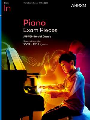 Piano Exam Pieces 2025 & 2026, ABRSM Initial Grade: Selected from the 2025 & 2026 syllabus de ABRSM