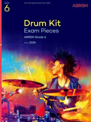 Drum Kit Exam Pieces from 2024, Grade 6 de ABRSM