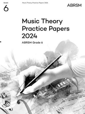 Music Theory Practice Papers 2024, ABRSM Grade 6 de ABRSM