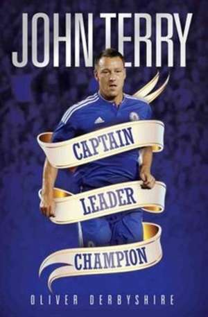 John Terry - Captain, Leader, Champion de Ollie Derbyshire