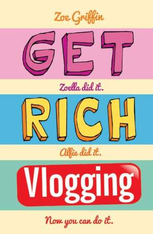 Get Rich Vlogging de Zoe Griffin