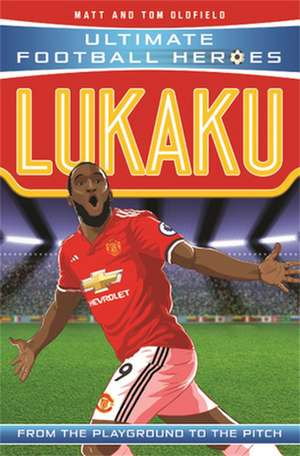 Lukaku (Ultimate Football Heroes - the No. 1 football series) de Matt & Tom Oldfield